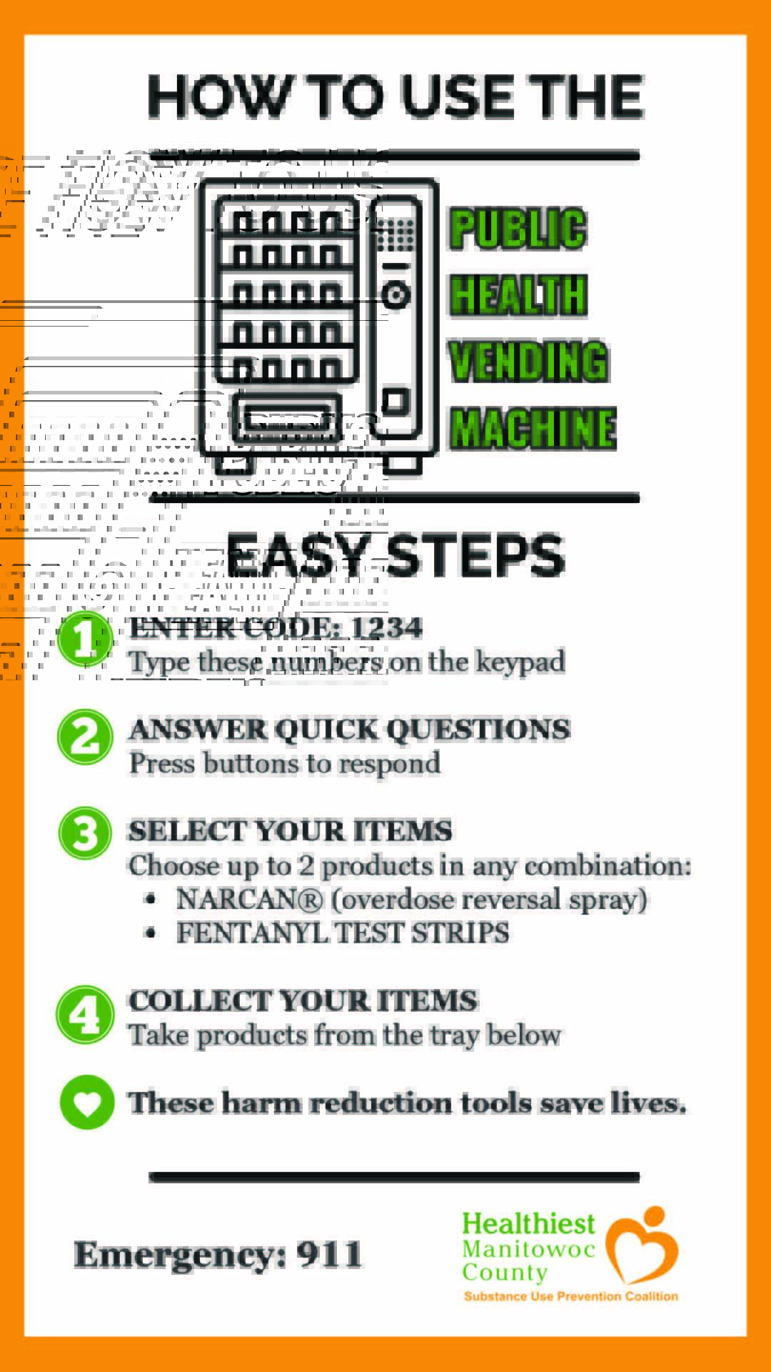 How to Use the Public Health Vending Machine (PHVM) 1 Enter Code: 1234 2 Answer questions on the keypad screen 3 Select your items- up to 2 products in any combination 4 Collect your items from the tray 